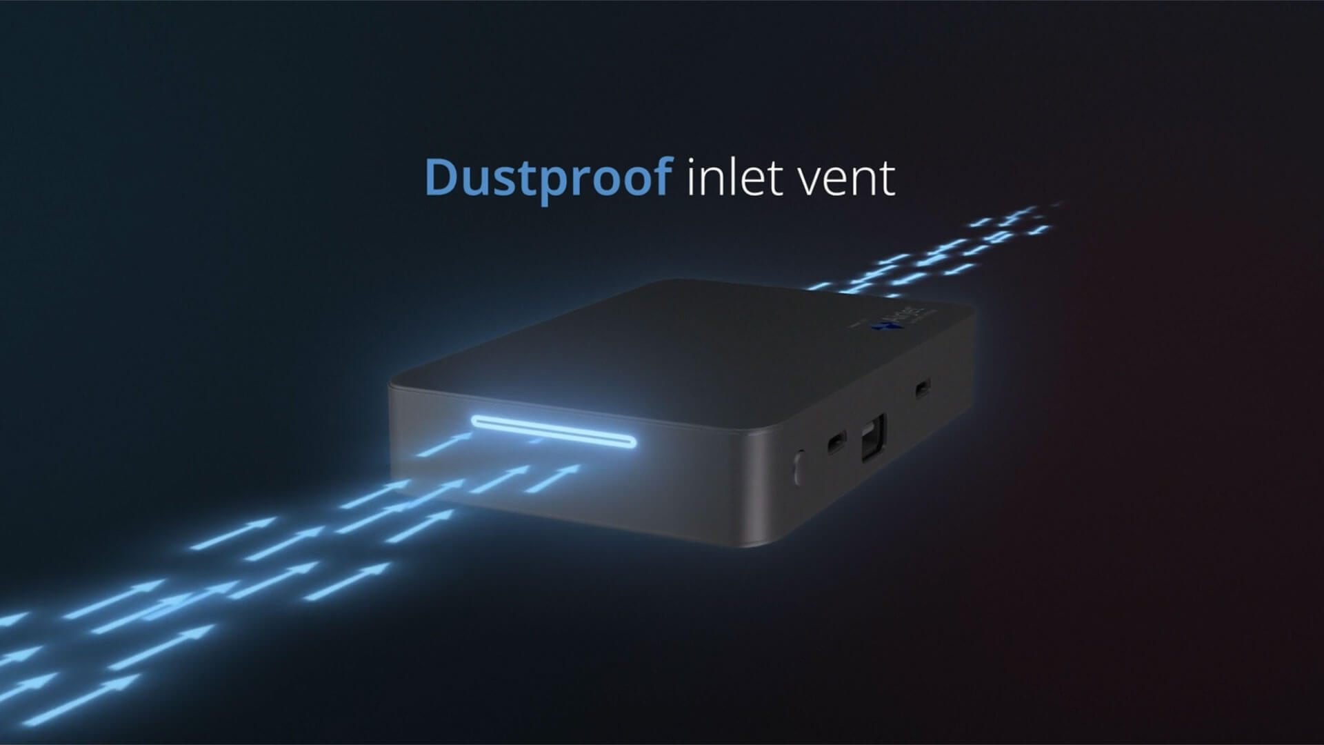 AirJet’s massive suction power enables dust filters on both the AirJet Mini and the Mini PC casing inlets creating a dustproof device.