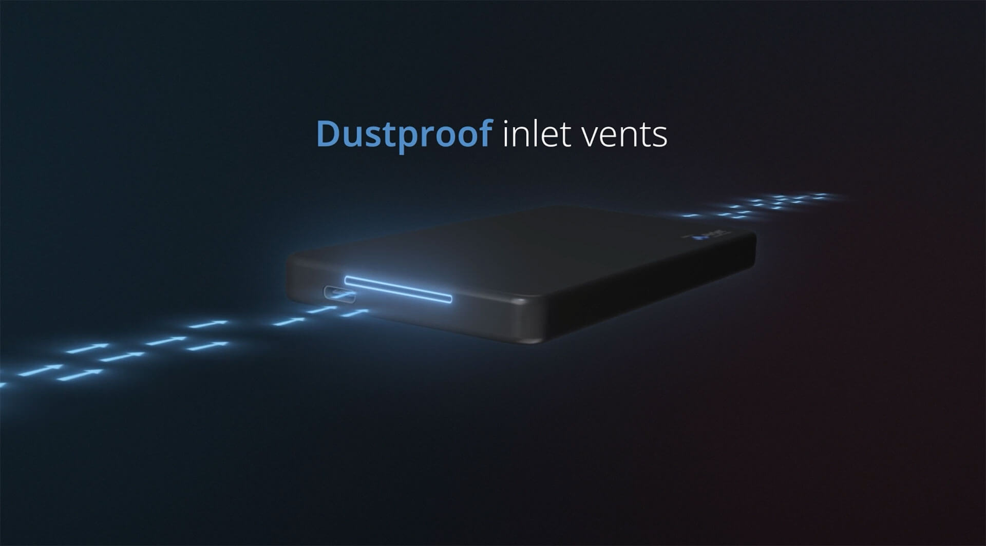 AirJet’s massive suction power, or backpressure, enables dust filters on both the AirJet Mini and the SSD Accessory inlets creating a dustproof device.